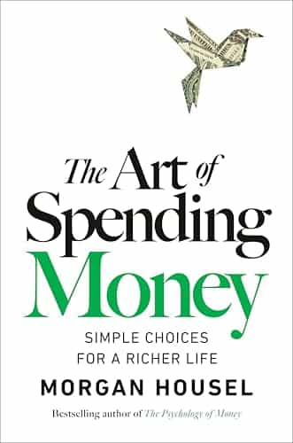 The Art of Spending Money: Simple Choices for a Richer Life