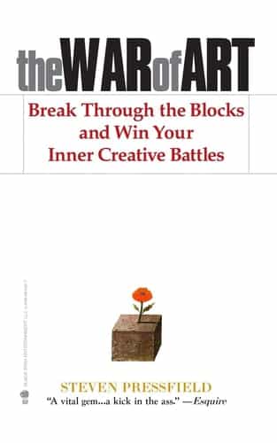 The War of Art Break Through the Blocks and Win Your Inner Creative Battles