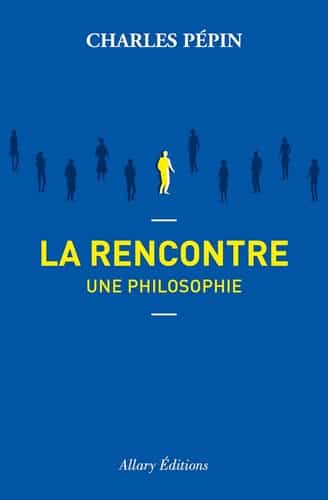 La rencontre : une philosophie