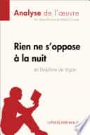 Rien ne s'oppose à la nuit de Delphine de Vigan (Analyse de l'oeuvre)