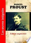 A la recherche du temps perdu - Les oeuvres complètes de Marcel Proust (édition augmentée)