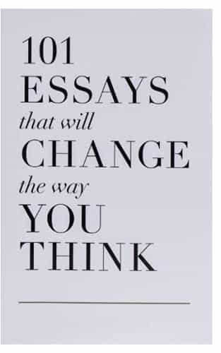 101 Essays That Will Change the Way You Think