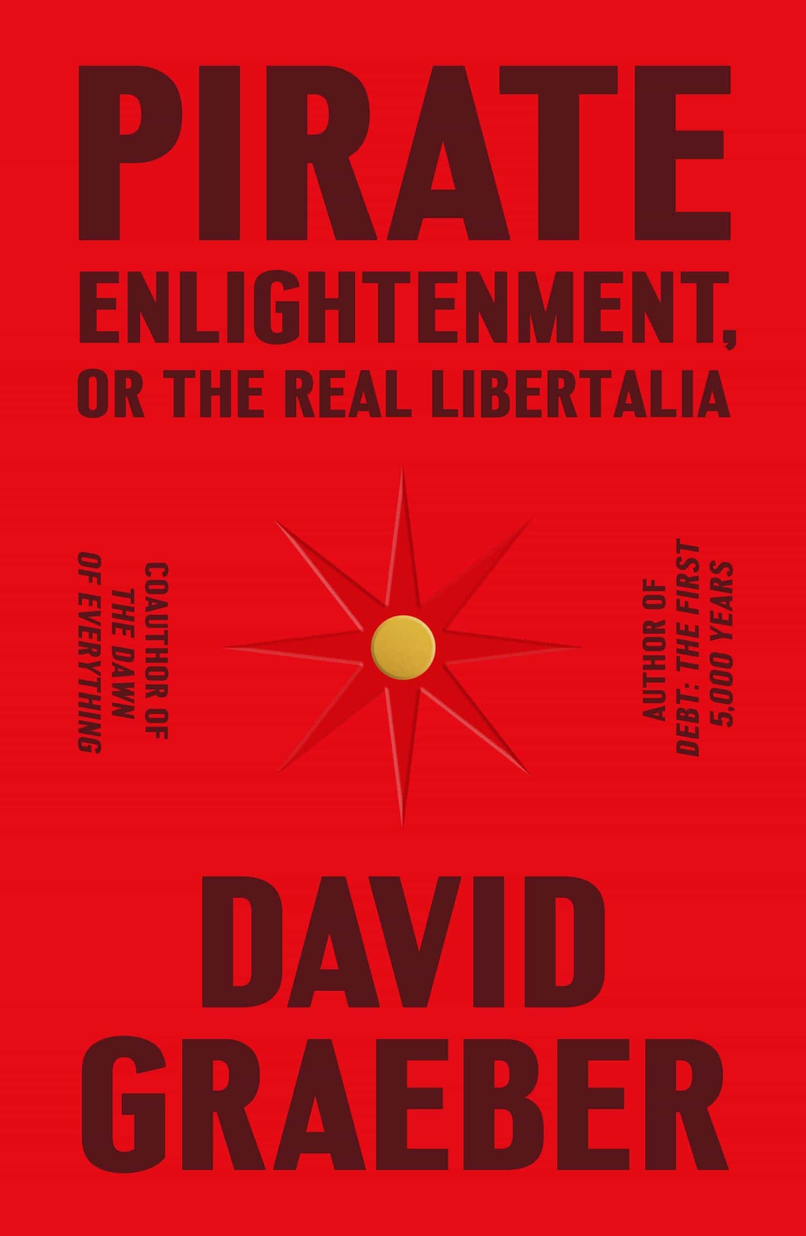 Pirate Enlightenment, or the Real Libertalia