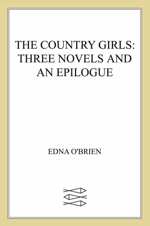 The Country Girls: Three Novels and an Epilogue