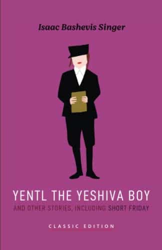 Yentl the Yeshiva Boy and Other Stories: Including Short Friday