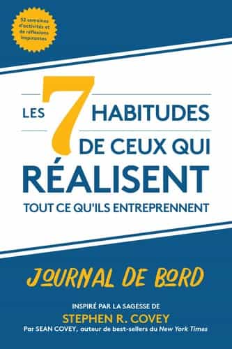 Les 7 Habitudes Des Gens Efficaces: Journal de Bord