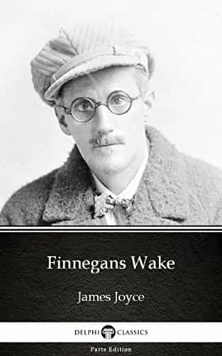 Finnegans Wake by James Joyce - Delphi Classics (Illustrated)