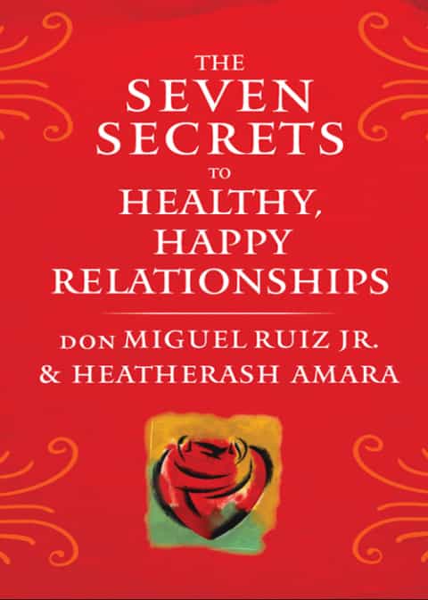 The Seven Secrets to Healthy, Happy Relationships