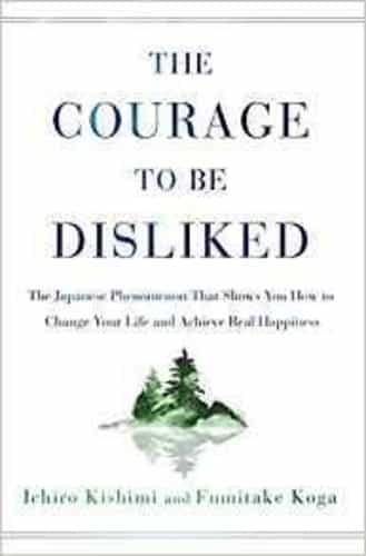 The Courage to Be Disliked