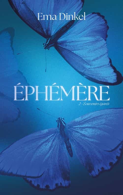 Éphémère - tome 2 - Souvenirs égarés