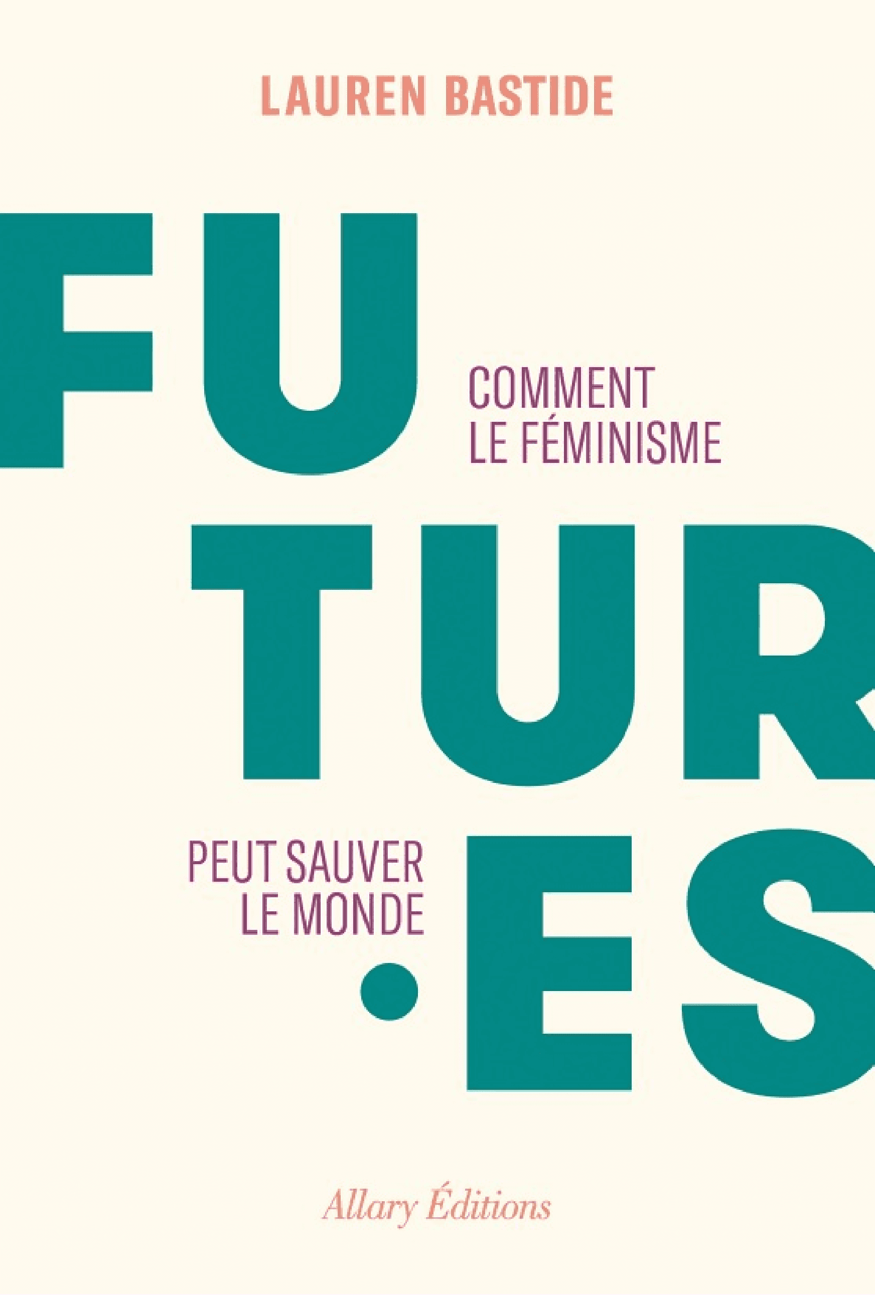 Futures Comment le feminisme peut sauver le monde