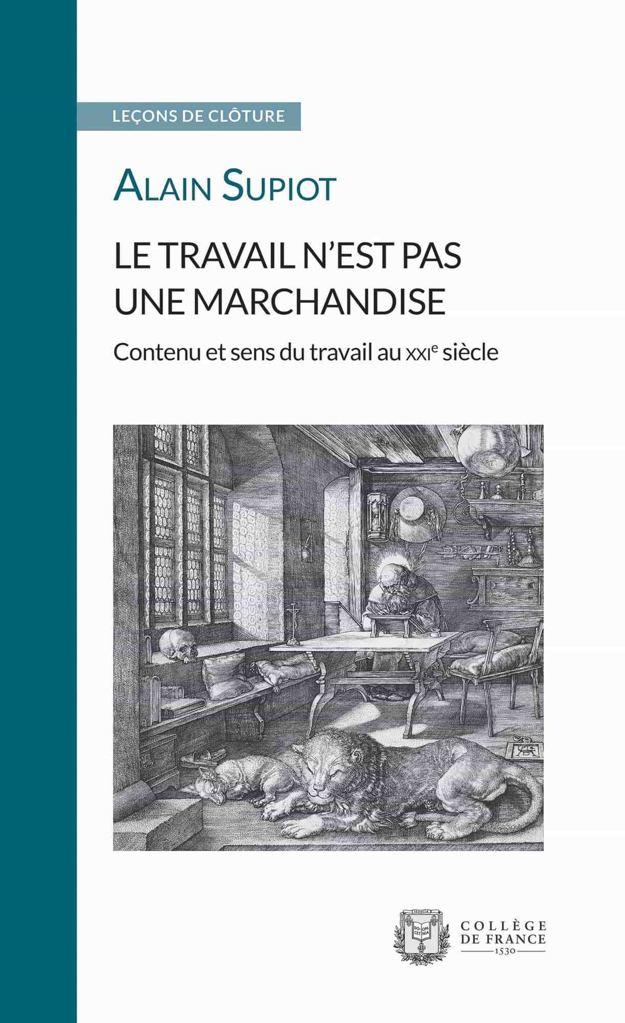 Le travail n’est pas une marchandise. Contenu et sens du travail au XXIe siècle: Leçon de clôture prononcée le 22 mai 2019 (Leçons de clôture t. 17) (French Edition)