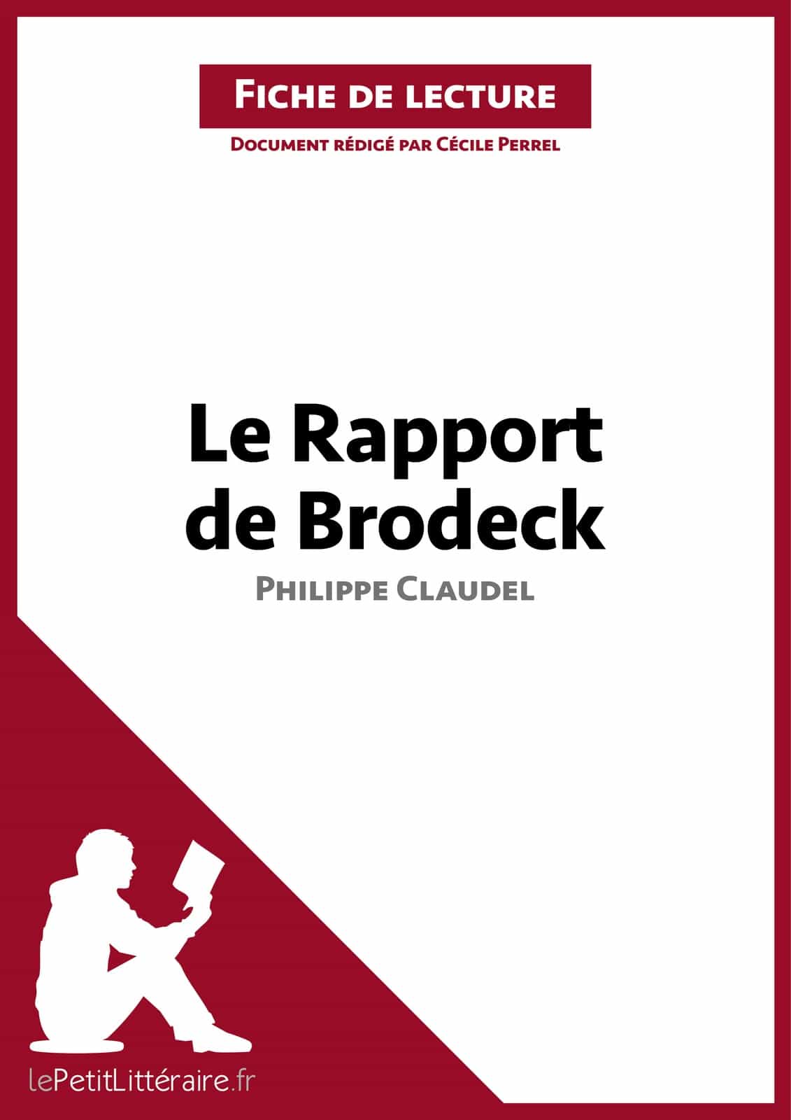 Le Rapport de Brodeck de Philippe Claudel (Analyse de l'oeuvre): Comprendre la littérature avec lePetitLittéraire.fr (Fiche de lecture) (French Edition)