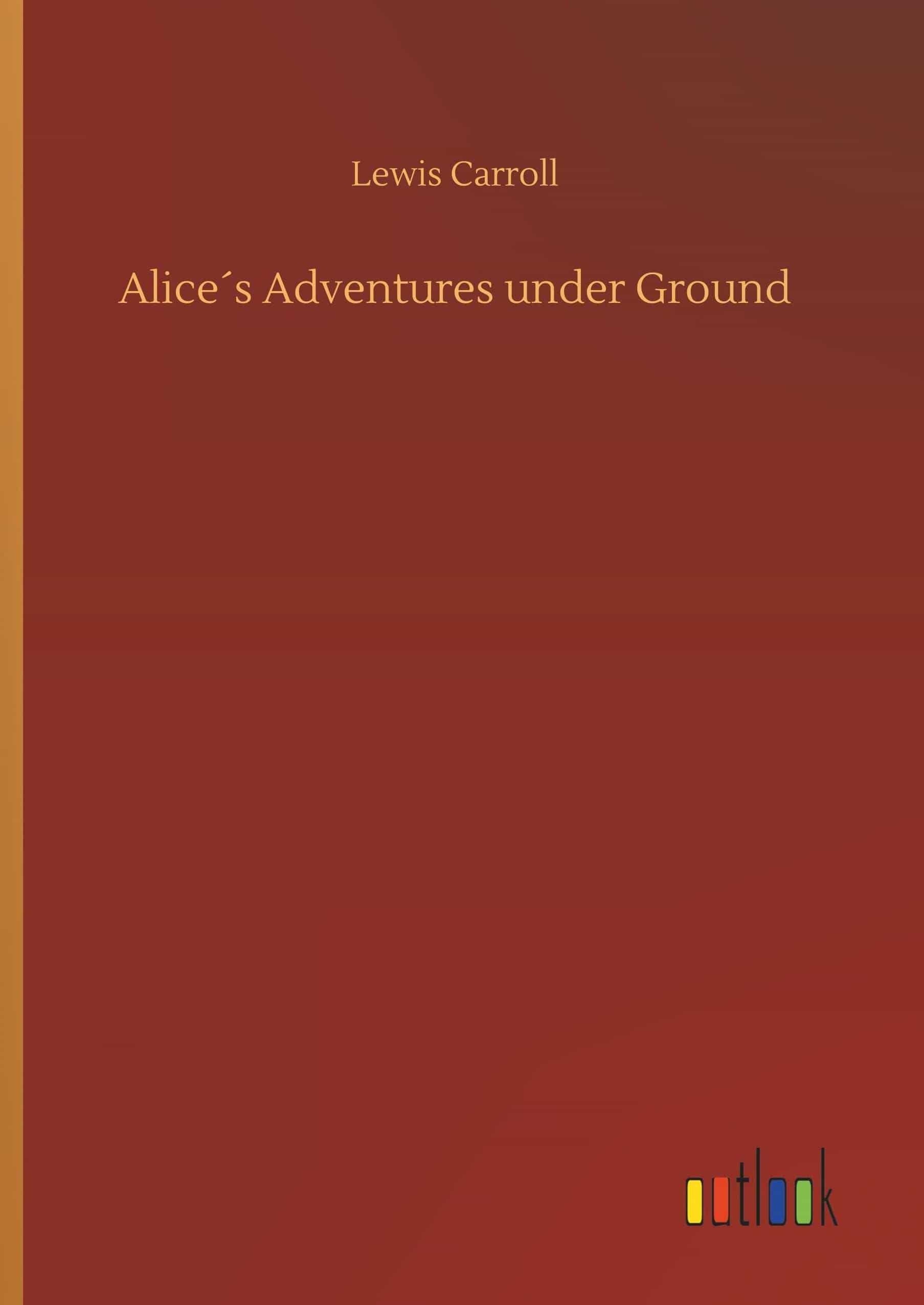 Alice ́s Adventures under Ground