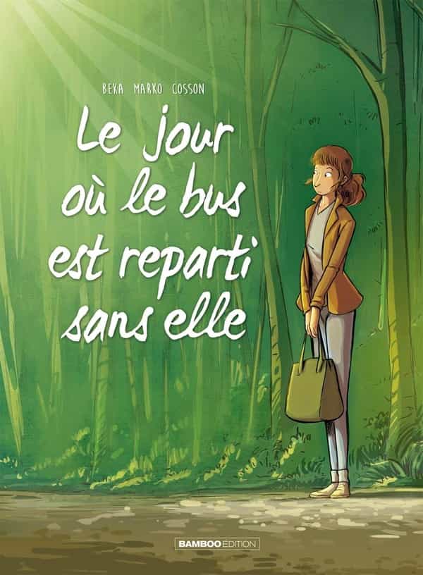 Le jour où... Tome 1 : le jour où le bus est reparti sans elle
