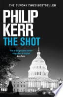The Shot: Darkly imaginative alternative history thriller re-imagines the Kennedy assassination myth - Cover
