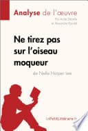 Ne tirez pas sur l'oiseau moqueur de Nelle Harper Lee (Analyse de l'oeuvre) - Cover