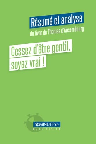 Cessez d'être gentil, soyez vrai ! (Résumé et analyse de Thomas d'Ansembourg) - Cover