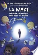 La mort expliquée aux enfants mais aussi aux adultes (Illustrée) - Cover