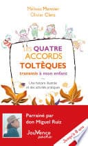 Les Quatre Accords toltèques transmis à mon enfant - Cover