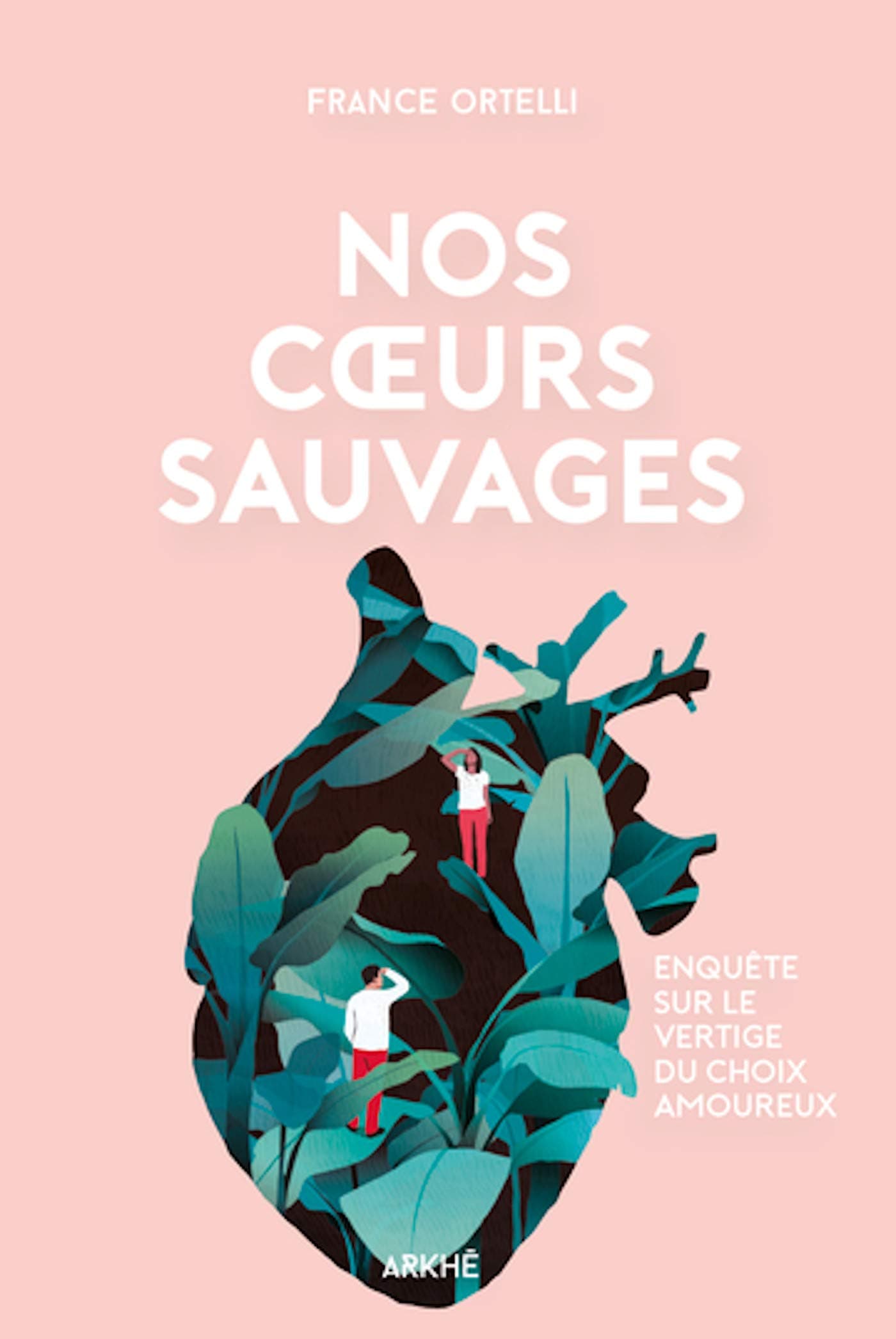 Nos coeurs sauvages: Enquête sur le vertige du choix amoureux - Cover