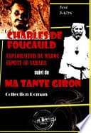 Charles de Foucauld : explorateur du Maroc, ermite au Sahara (suivi de Ma tante Giron) [édition intégrale revue et mise à jour] - Cover