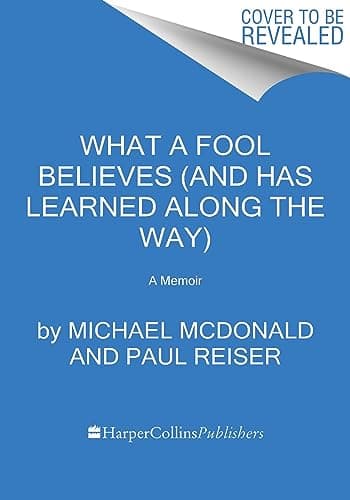 What a Fool Believes: A Memoir