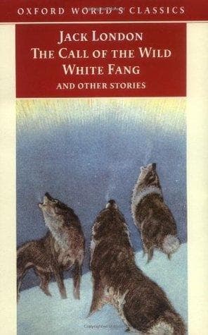 The Call of the Wild, White Fang and Other Stories - Cover