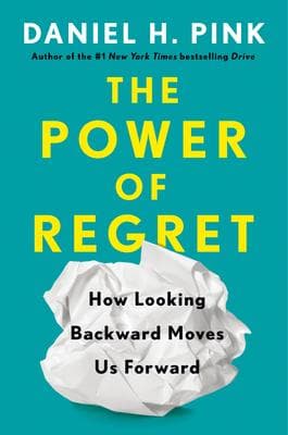 The Power of Regret: How Looking Backward Moves Us Forward - Cover
