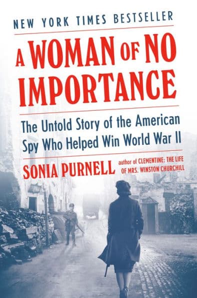 A Woman of No Importance: The Untold Story of the American Spy Who Helped Win World War II - Cover