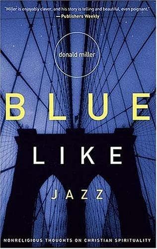 Blue Like Jazz: Nonreligious Thoughts on Christian Spirituality - Cover