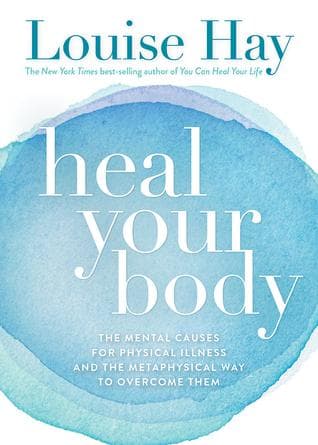 Heal Your Body: The Mental Causes for Physical Illness and the Metaphysical Way to Overcome Them - Cover