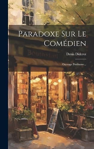 Paradoxe Sur Le Comédien: Ouvrage Posthume... - Cover