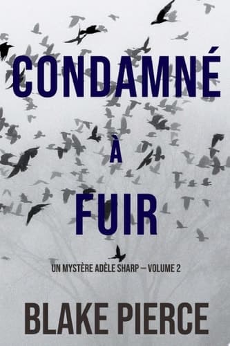 Condamné a fuir (Un Mystère Adèle Sharp — Volume 2) - Cover