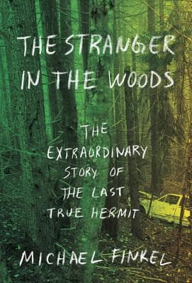 The Stranger in the Woods: The Extraordinary Story of the Last True Hermit - Cover