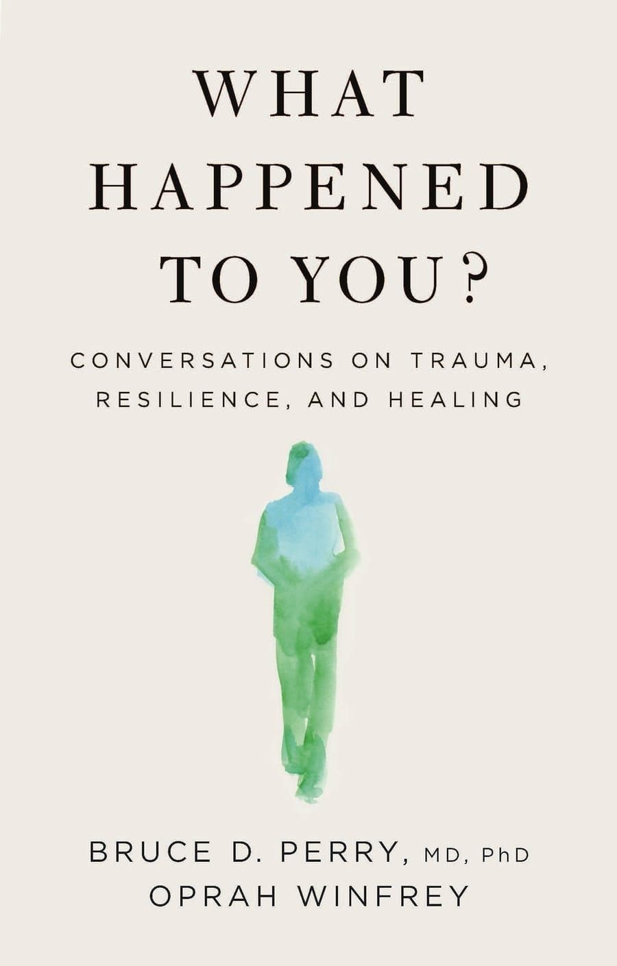 What Happened To You?: Conversations on Trauma, Resilience, and Healing - Cover