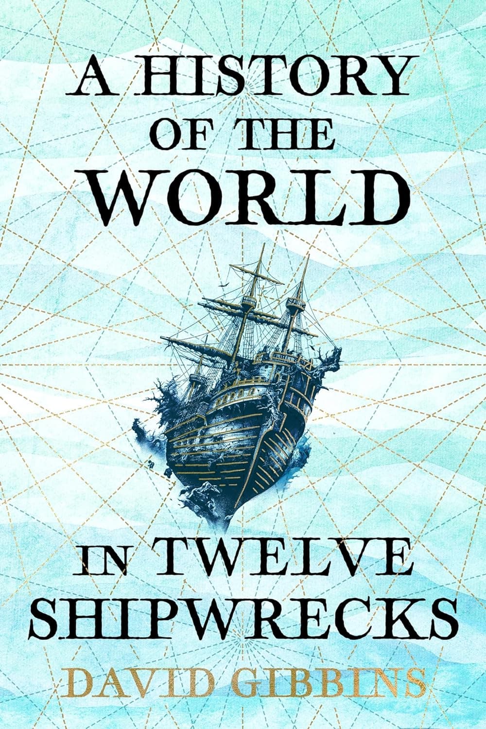 A History of the World in Twelve Shipwrecks - Cover