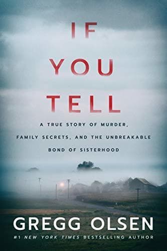 If You Tell: A True Story of Murder, Family Secrets, and the Unbreakable Bond of Sisterhood - Cover