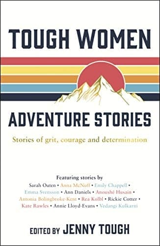 Tough Women Adventure Stories: Stories of Grit, Courage and Determination - Cover