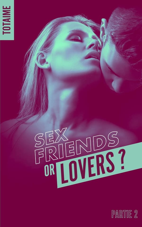 Sex friends or lovers ? - Cover