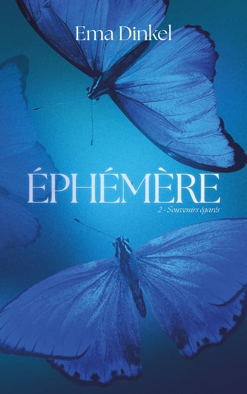 Éphémère - tome 2 - Souvenirs égarés