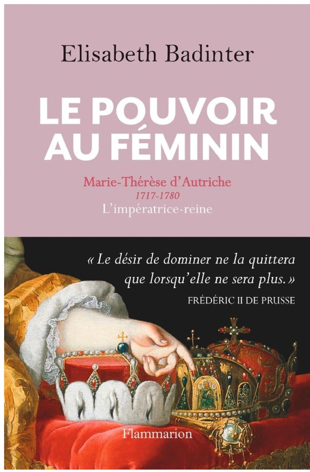 Le Pouvoir au féminin. Marie-Thérèse d'Autriche, 1717-1780, L'impératrice reine - Cover