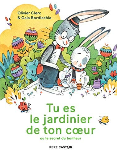 Tu es le jardinier de ton coeur ou Le secret du bonheur - Cover