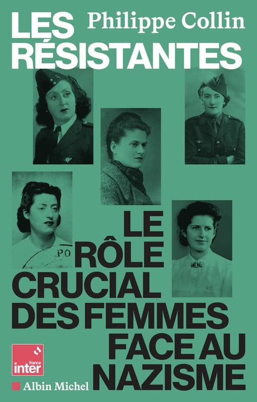 Les Résistantes. Le rôle crucial des femmes face au nazisme