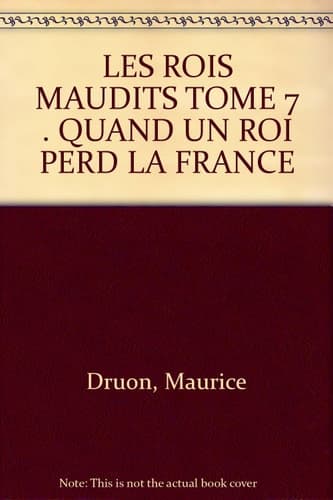 LES ROIS MAUDITS TOME 7 . QUAND UN ROI PERD LA FRANCE - Cover
