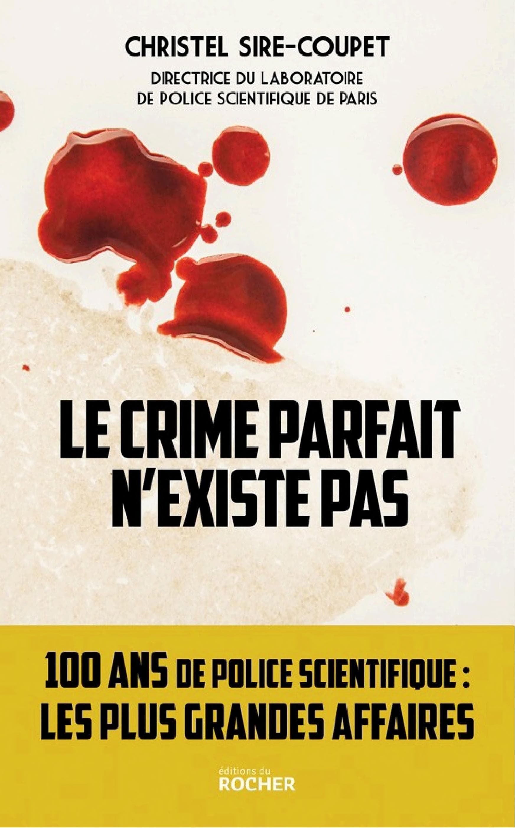 Le crime parfait n'existe pas: 100 ans de police scientifique... Les plus grandes affaires ! - Cover