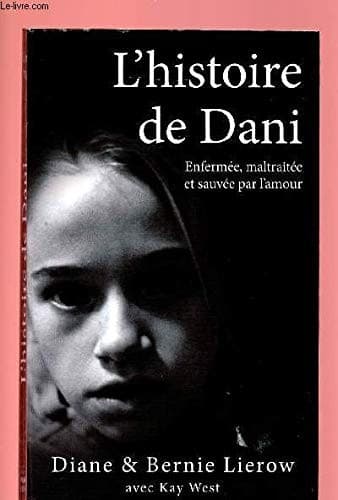 L'histoire de Dani : [enfermée, maltraitée et sauvée par l'amour] - Cover