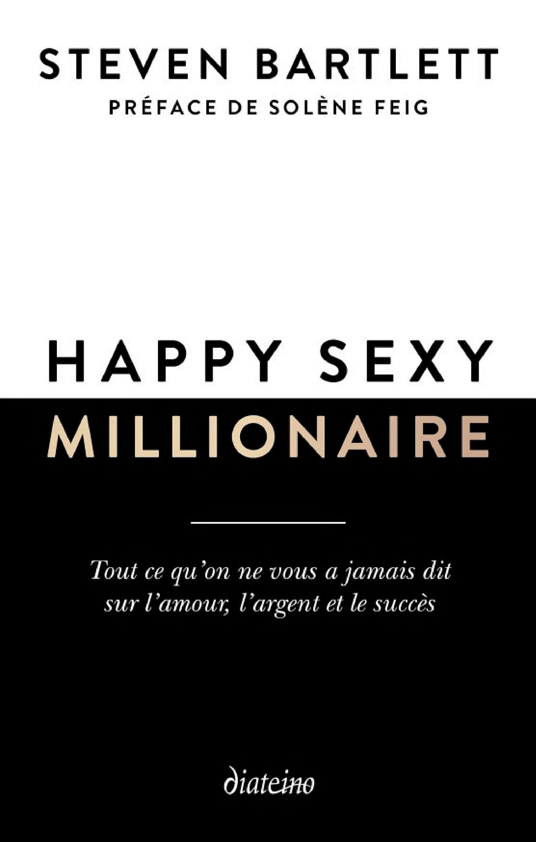 Happy sexy millionaire - Tout ce qu'on ne vous a jamais dit sur l'amour, l'argent et le succès