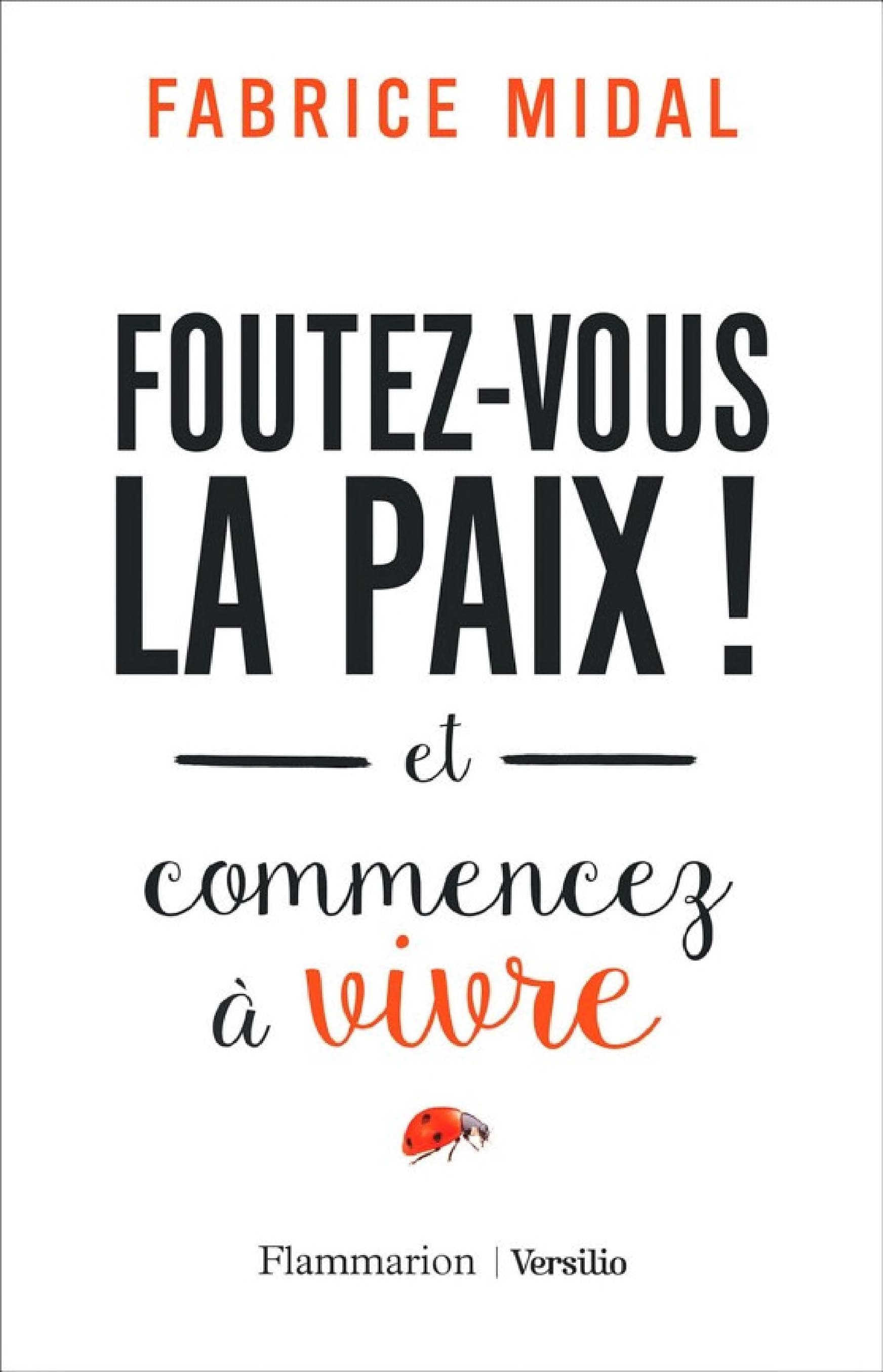 Foutez-vous la paix ! et commencez a vivre - Cover