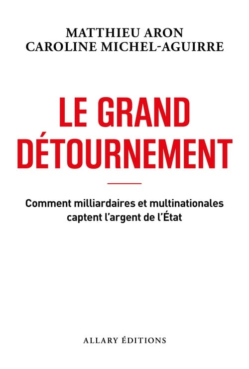 Le grand détournement - Comment milliardaires et multinationales captent l'argent de l'État - Cover